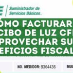 ¿Cómo Facturar tu Recibo de Luz CFE y Aprovechar sus Beneficios Fiscales?